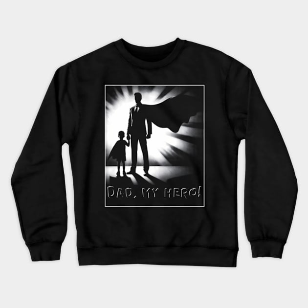 Father And Son Dad My Hero Crewneck Sweatshirt by valentican